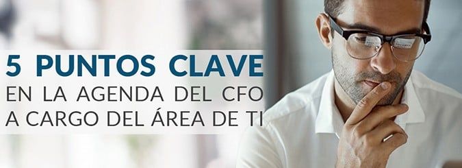 5 puntos clave en la agenda del CFO a cargo del area de TI