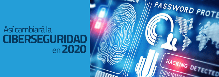  Así cambiará ciberseguridad 2020